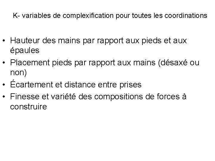 K- variables de complexification pour toutes les coordinations • Hauteur des mains par rapport