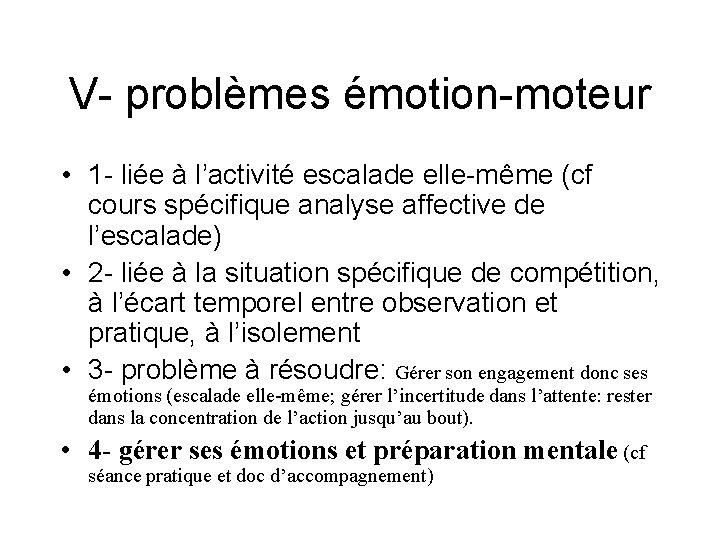V- problèmes émotion-moteur • 1 - liée à l’activité escalade elle-même (cf cours spécifique