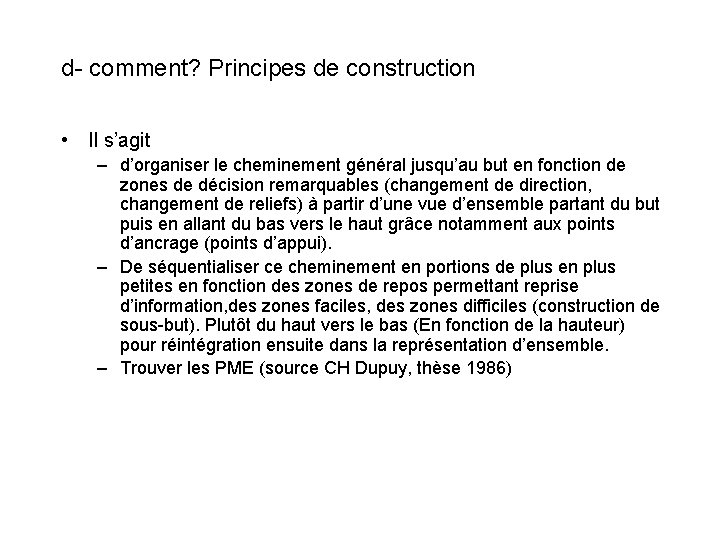 d- comment? Principes de construction • Il s’agit – d’organiser le cheminement général jusqu’au