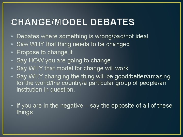 CHANGE/MODEL DEBATES • • • Debates where something is wrong/bad/not ideal Saw WHY that