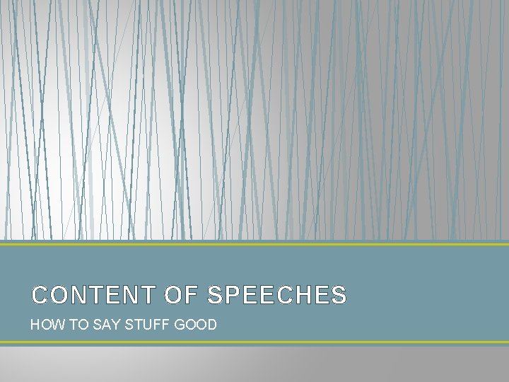 CONTENT OF SPEECHES HOW TO SAY STUFF GOOD 