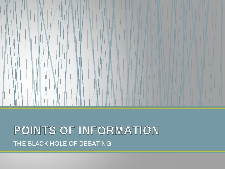 POINTS OF INFORMATION THE BLACK HOLE OF DEBATING 