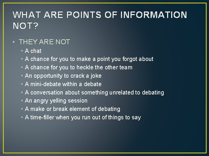 WHAT ARE POINTS OF INFORMATION NOT? • THEY ARE NOT • • • A