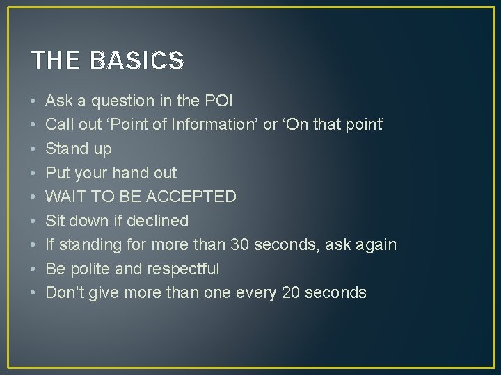 THE BASICS • • • Ask a question in the POI Call out ‘Point