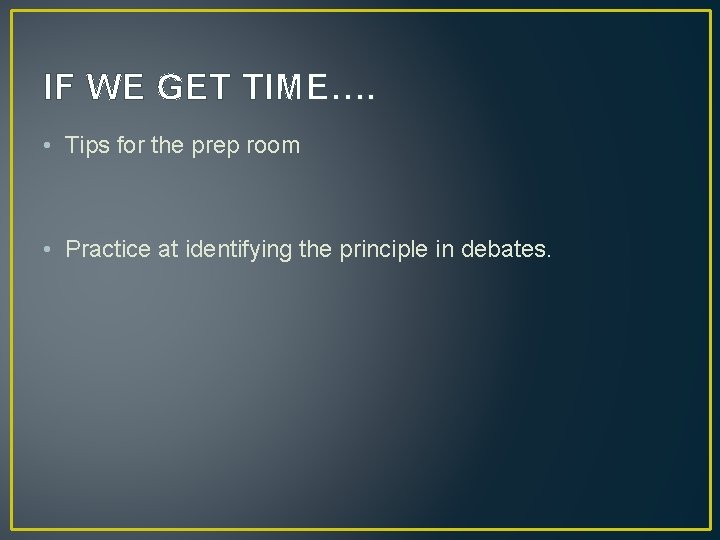 IF WE GET TIME…. • Tips for the prep room • Practice at identifying