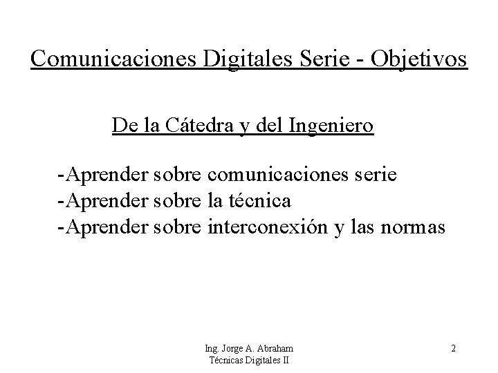 Comunicaciones Digitales Serie - Objetivos De la Cátedra y del Ingeniero -Aprender sobre comunicaciones