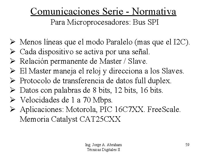 Comunicaciones Serie - Normativa Para Microprocesadores: Bus SPI Menos líneas que el modo Paralelo