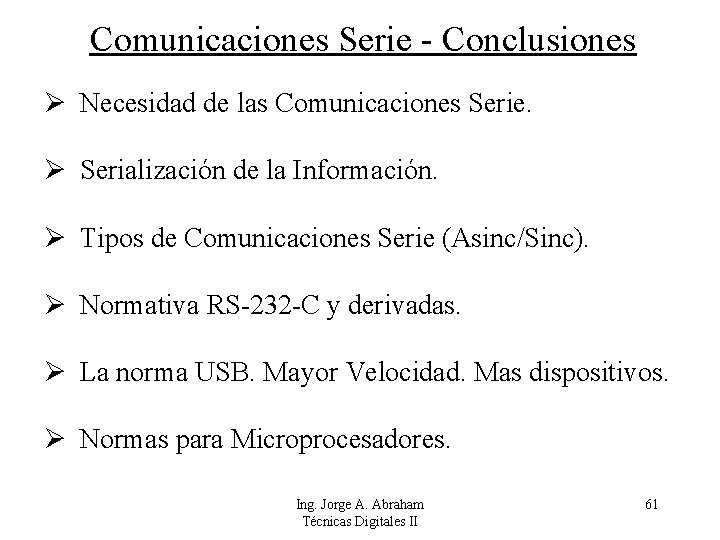 Comunicaciones Serie - Conclusiones Necesidad de las Comunicaciones Serie. Serialización de la Información. Tipos