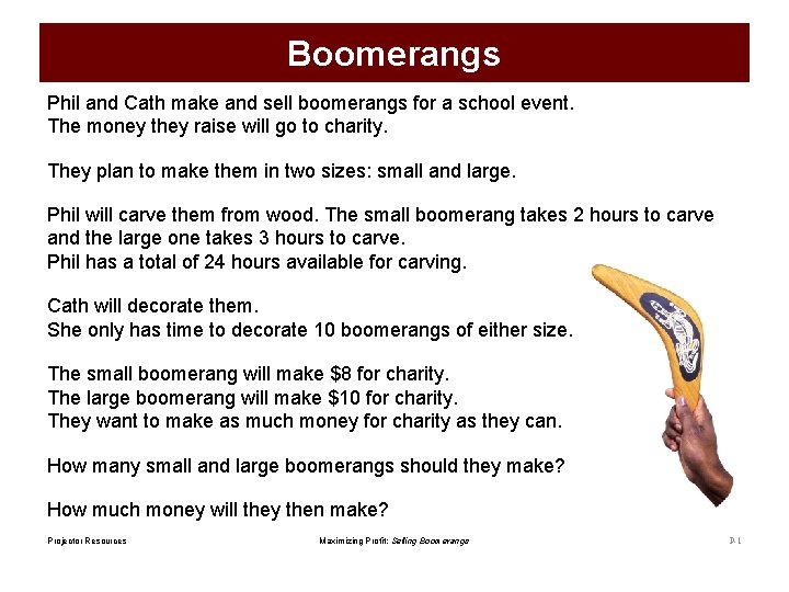 Boomerangs Phil and Cath make and sell boomerangs for a school event. The money