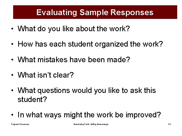 Evaluating Sample Responses • What do you like about the work? • How has