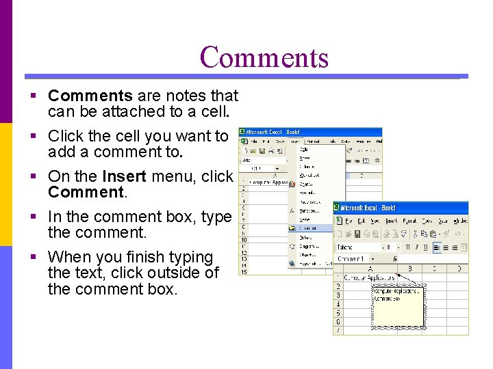 Comments § Comments are notes that can be attached to a cell. § Click