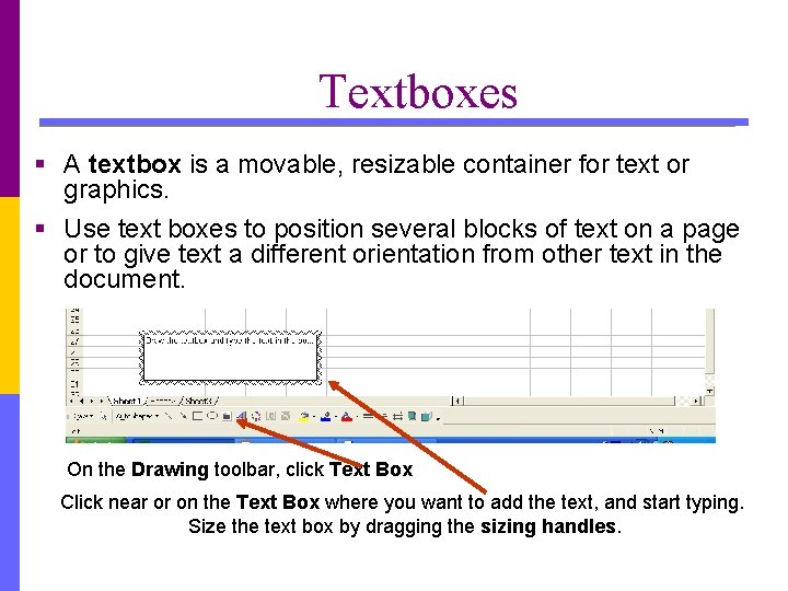 Textboxes § A textbox is a movable, resizable container for text or graphics. §