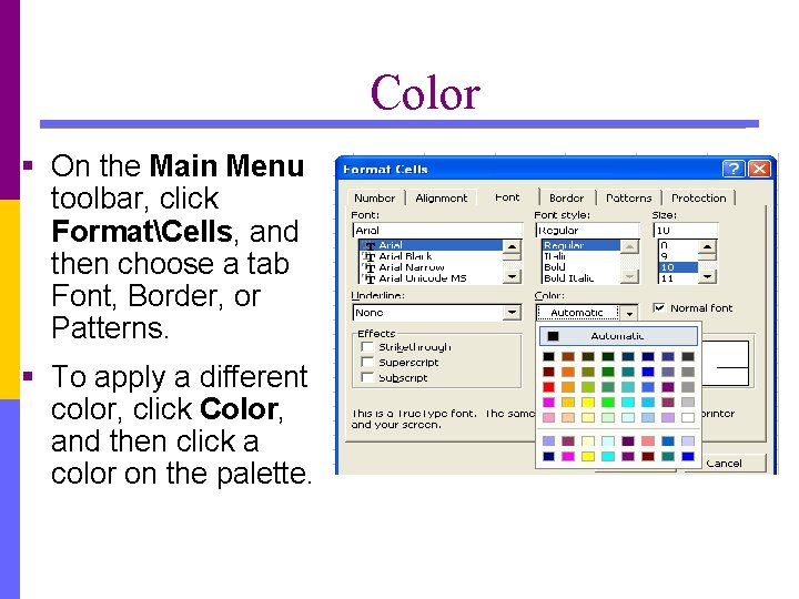 Color § On the Main Menu toolbar, click FormatCells, and then choose a tab