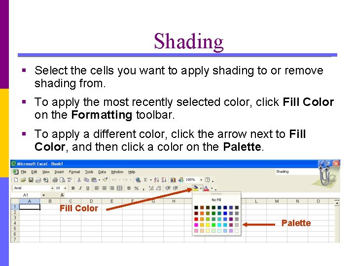Shading § Select the cells you want to apply shading to or remove shading