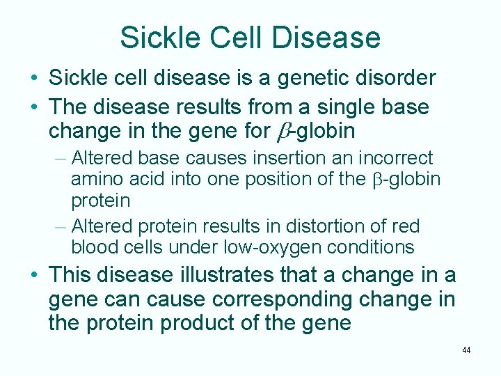 Sickle Cell Disease • Sickle cell disease is a genetic disorder • The disease