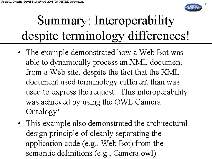 Roger L. Costello, David B. Jacobs. © 2003 The MITRE Corporation. Summary: Interoperability despite