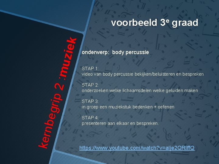 kern begr ip 2 : muz iek voorbeeld 3 e graad onderwerp: body percussie