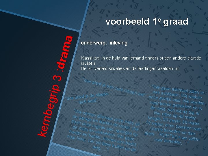 kern begr ip 3 : dram a voorbeeld 1 e graad onderwerp: inleving Klassikaal