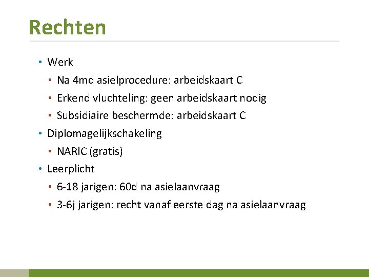 Rechten • Werk • Na 4 md asielprocedure: arbeidskaart C • Erkend vluchteling: geen