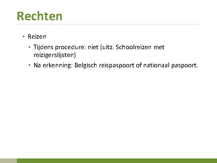 Rechten • Reizen • Tijdens procedure: niet (uitz. Schoolreizen met reizigerslijsten) • Na erkenning: