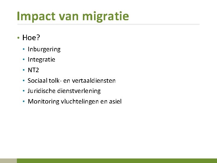 Impact van migratie • Hoe? • Inburgering • Integratie • NT 2 • Sociaal