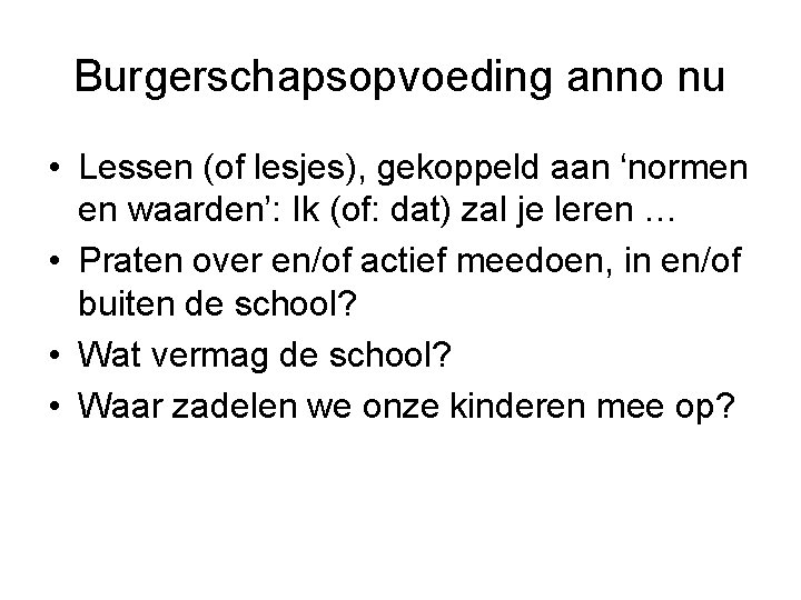 Burgerschapsopvoeding anno nu • Lessen (of lesjes), gekoppeld aan ‘normen en waarden’: Ik (of: