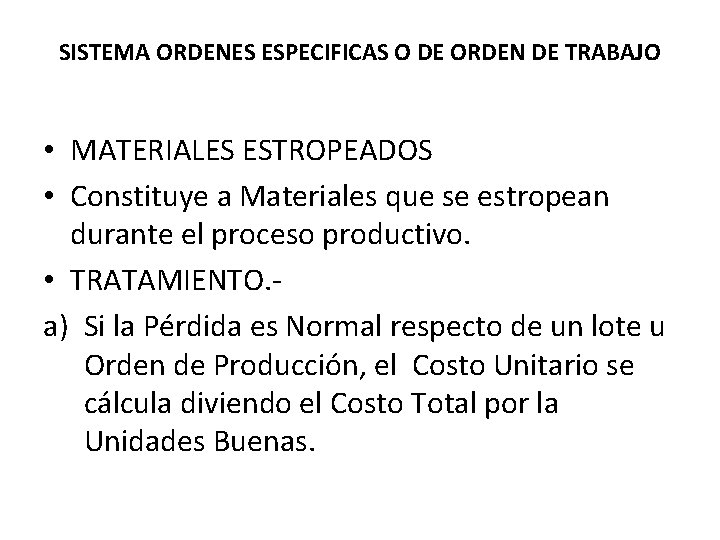 SISTEMA ORDENES ESPECIFICAS O DE ORDEN DE TRABAJO • MATERIALES ESTROPEADOS • Constituye a