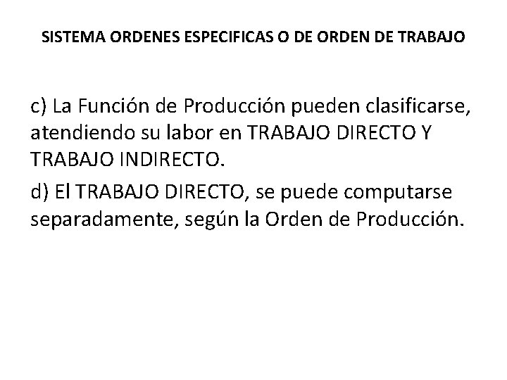 SISTEMA ORDENES ESPECIFICAS O DE ORDEN DE TRABAJO c) La Función de Producción pueden