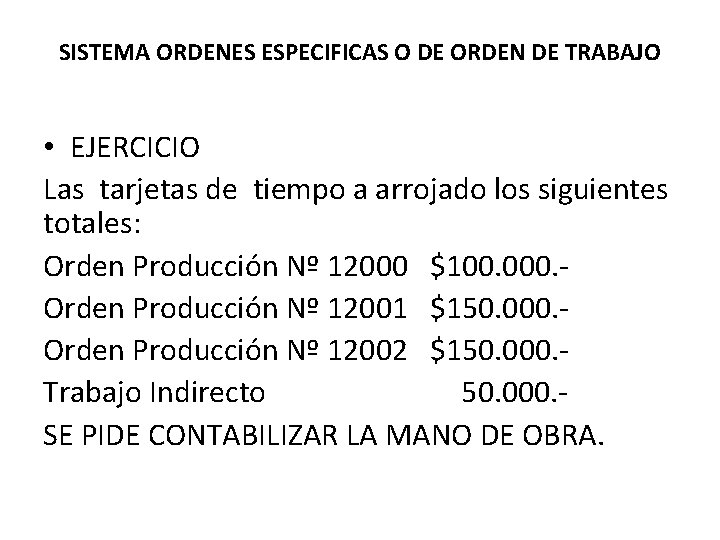 SISTEMA ORDENES ESPECIFICAS O DE ORDEN DE TRABAJO • EJERCICIO Las tarjetas de tiempo