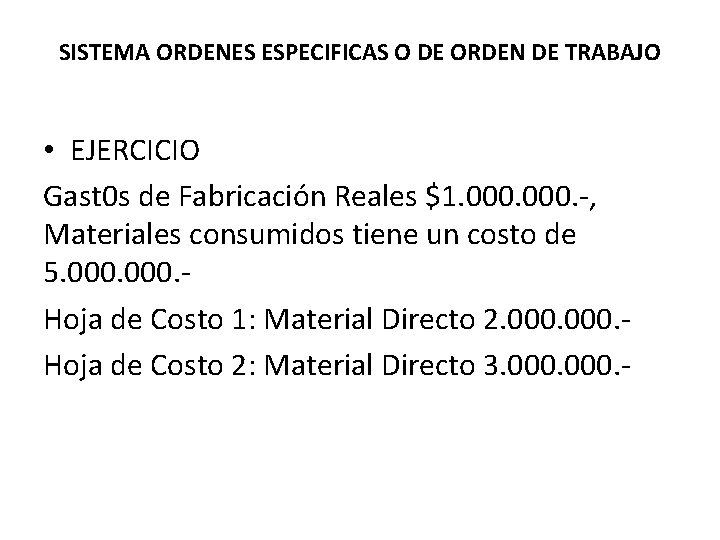 SISTEMA ORDENES ESPECIFICAS O DE ORDEN DE TRABAJO • EJERCICIO Gast 0 s de