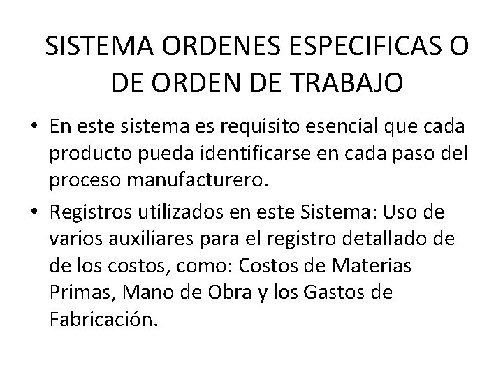 SISTEMA ORDENES ESPECIFICAS O DE ORDEN DE TRABAJO • En este sistema es requisito