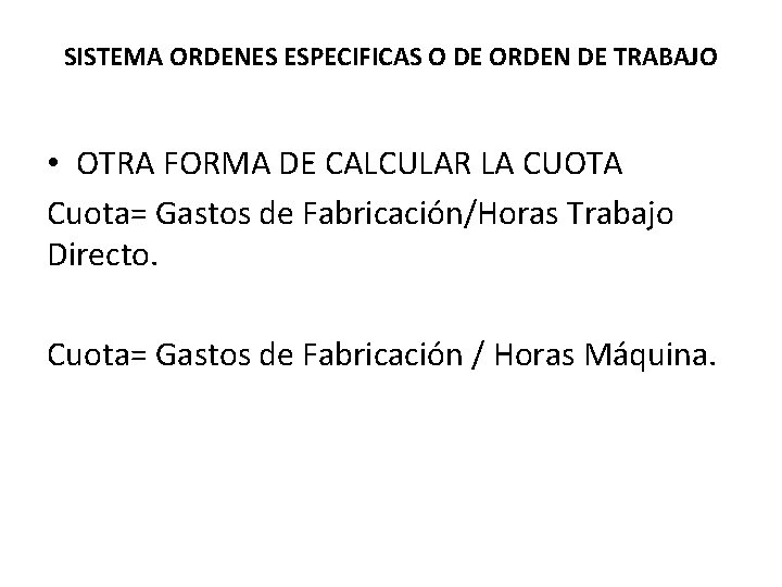 SISTEMA ORDENES ESPECIFICAS O DE ORDEN DE TRABAJO • OTRA FORMA DE CALCULAR LA