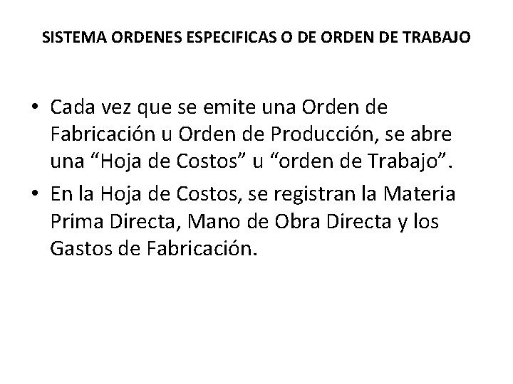 SISTEMA ORDENES ESPECIFICAS O DE ORDEN DE TRABAJO • Cada vez que se emite