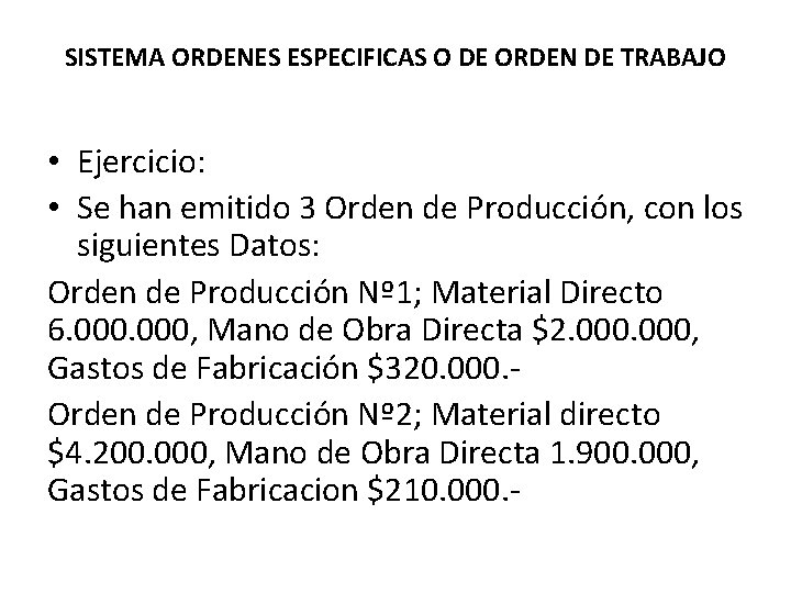 SISTEMA ORDENES ESPECIFICAS O DE ORDEN DE TRABAJO • Ejercicio: • Se han emitido