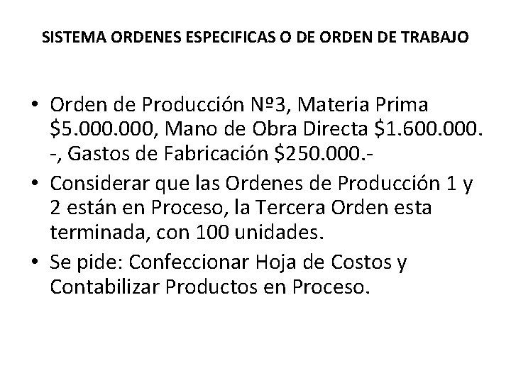 SISTEMA ORDENES ESPECIFICAS O DE ORDEN DE TRABAJO • Orden de Producción Nº 3,