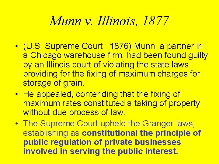 Munn v. Illinois, 1877 • (U. S. Supreme Court 1876) Munn, a partner in