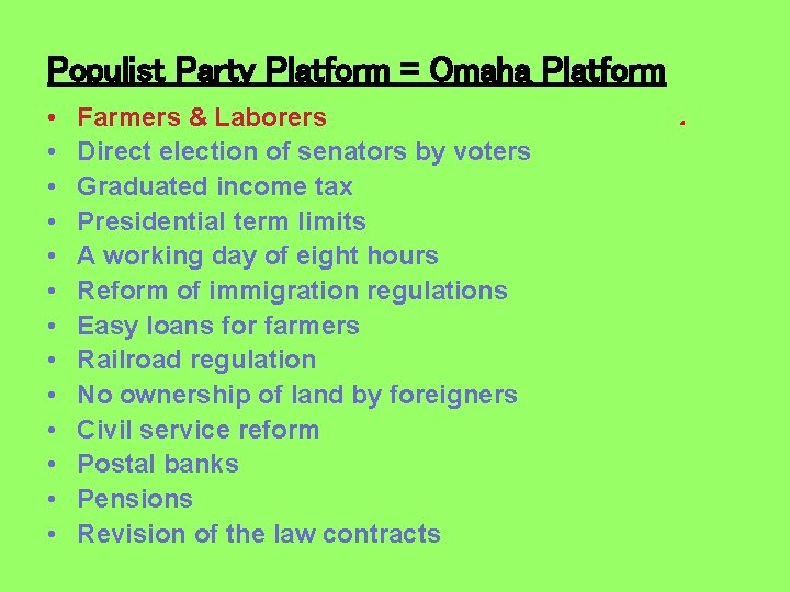 Populist Party Platform = Omaha Platform • • • • Farmers & Laborers Direct