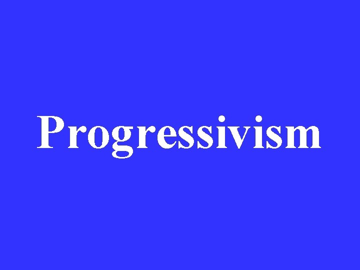 Progressivism 