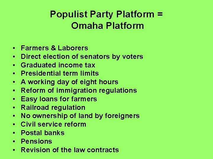 Populist Party Platform = Omaha Platform • • • • Farmers & Laborers Direct