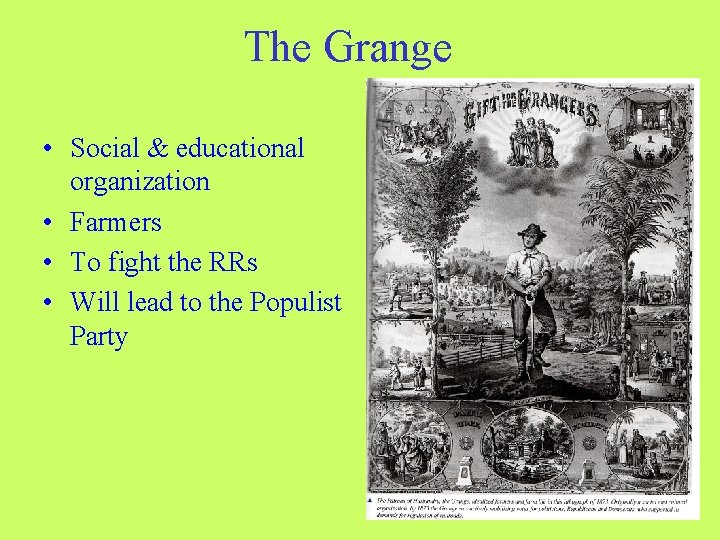 The Grange • Social & educational organization • Farmers • To fight the RRs