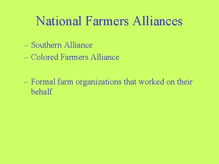 National Farmers Alliances – Southern Alliance – Colored Farmers Alliance – Formal farm organizations