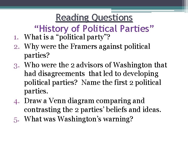 Reading Questions “History of Political Parties” 1. What is a “political party”? 2. Why