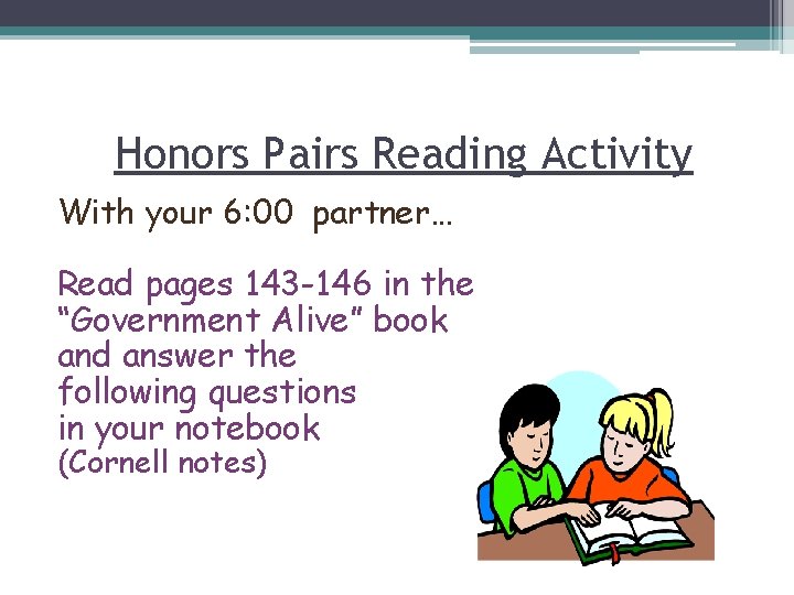 Honors Pairs Reading Activity With your 6: 00 partner… Read pages 143 -146 in