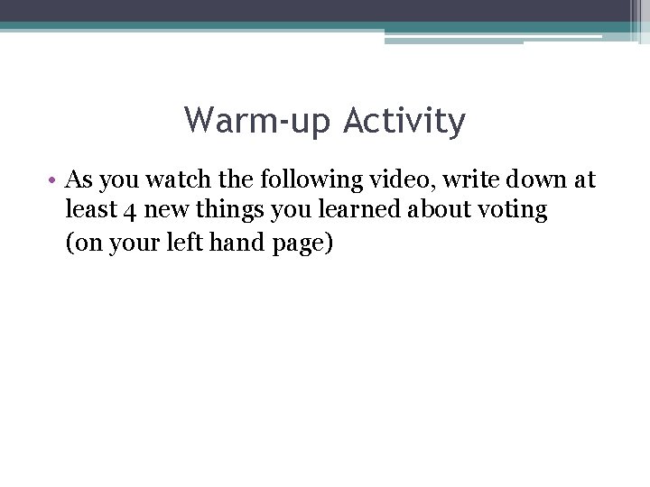 Warm-up Activity • As you watch the following video, write down at least 4