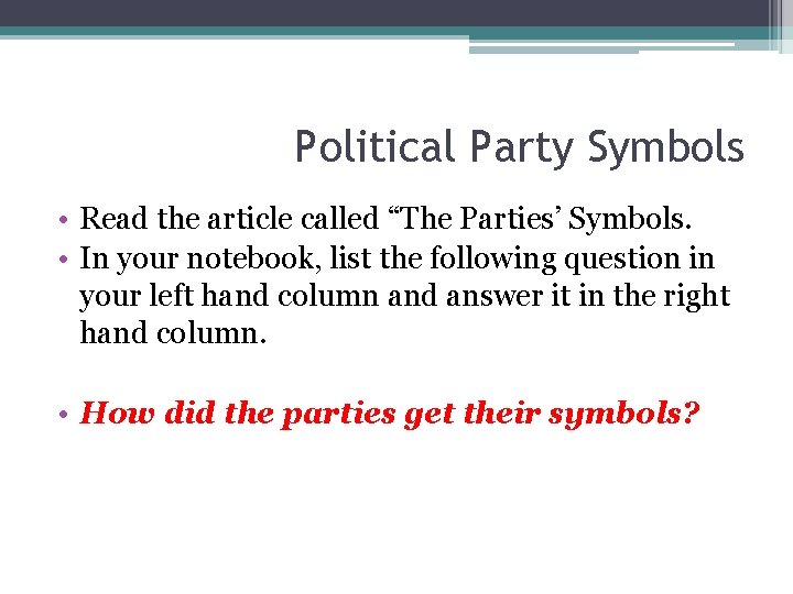 Political Party Symbols • Read the article called “The Parties’ Symbols. • In your