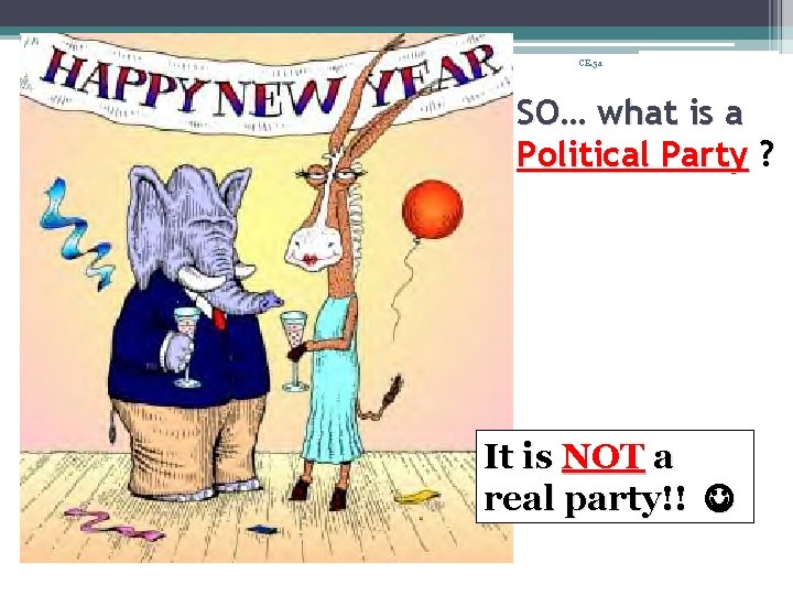 CE. 5 a SO… what is a Political Party ? It is NOT a