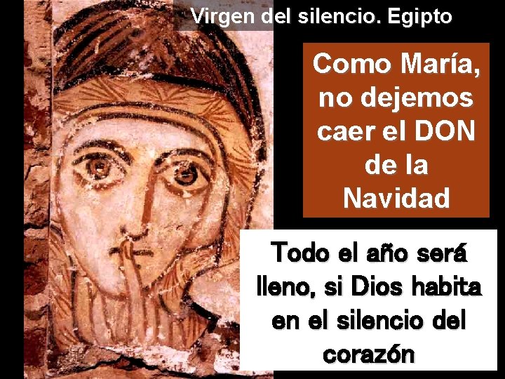Virgen del silencio. Egipto Como María, no dejemos caer el DON de la Navidad