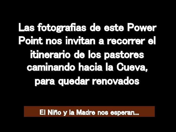 Las fotografias de este Power Point nos invitan a recorrer el itinerario de los