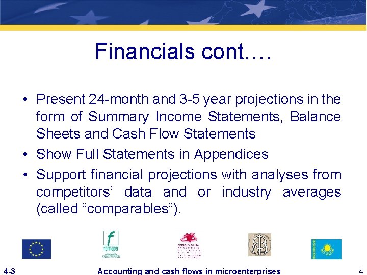 Financials cont…. • Present 24 -month and 3 -5 year projections in the form