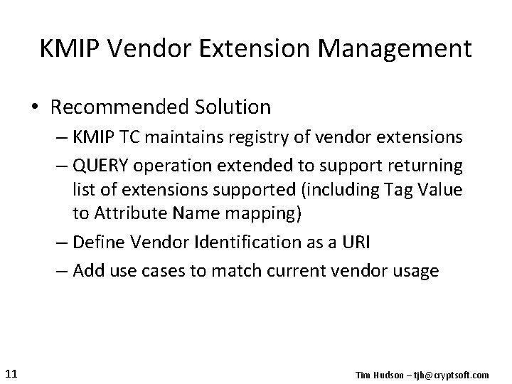 KMIP Vendor Extension Management • Recommended Solution – KMIP TC maintains registry of vendor